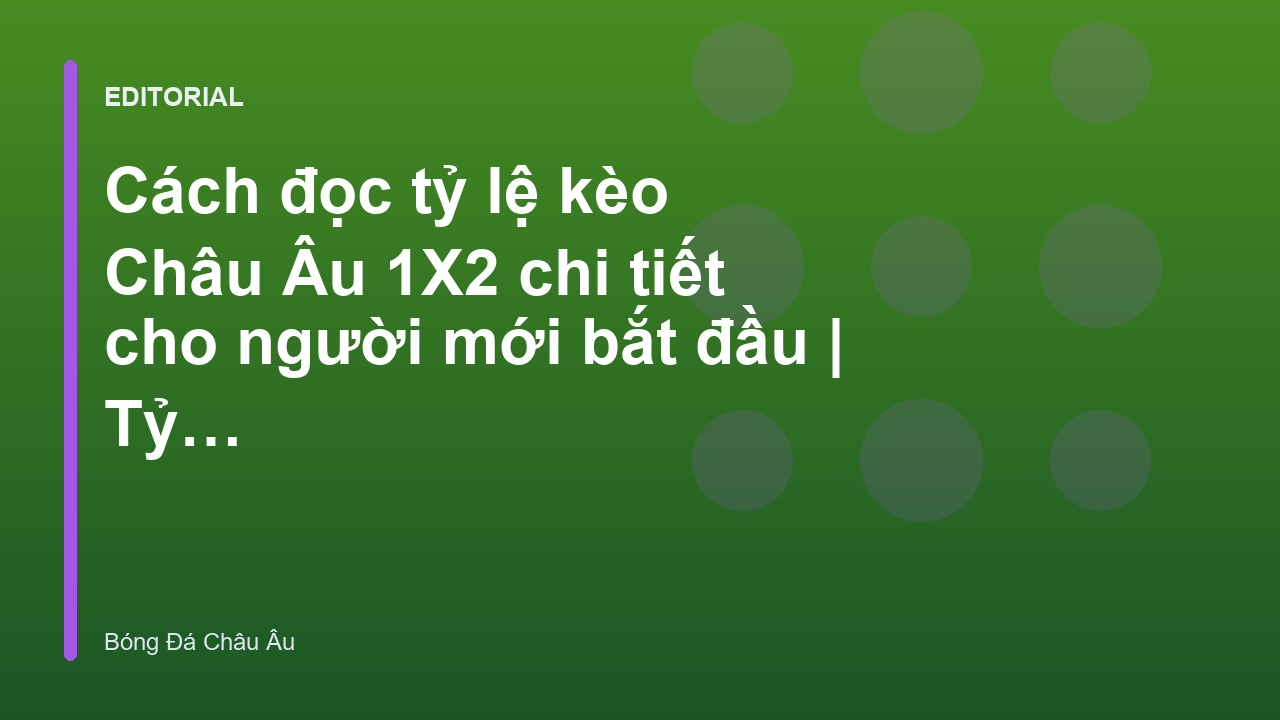 Hướng dẫn đọc tỷ lệ kèo Châu Âu 1X2