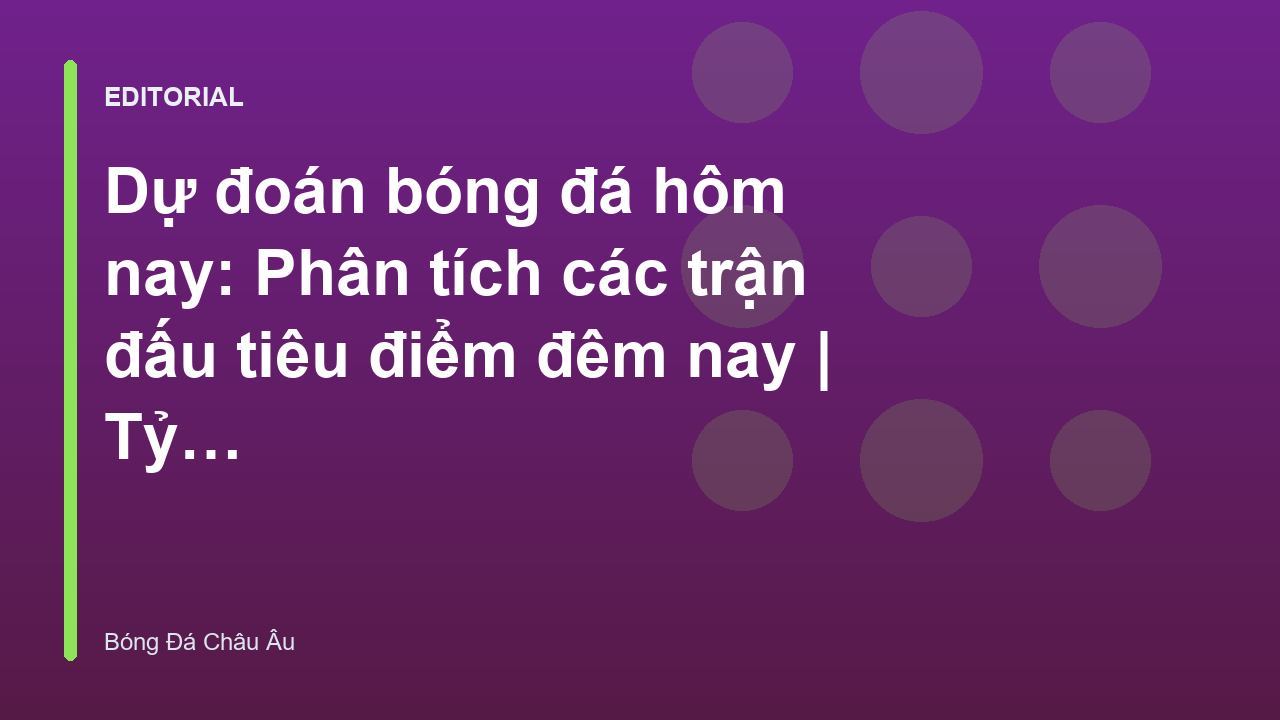 Phân tích dự đoán bóng đá hôm nay