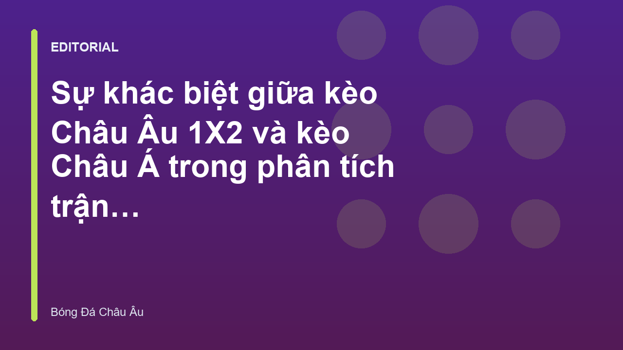 So sánh kèo Châu Âu 1X2 và kèo Châu Á